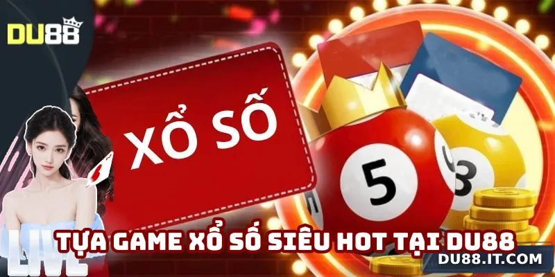 Tựa game xổ số siêu hot tại Du88