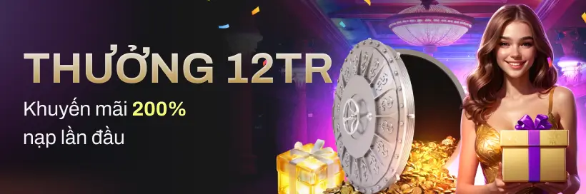 Khuyến mãi thưởng 12 triệu nạp lần đầu